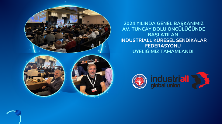 SENDİKAMIZIN INDUSTRIALL KÜRESEL SENDİKALAR FEDERASYONU ÜYELİĞİ TAMAMLANDI
